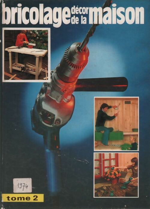 Bricolage, décor de la maison Tome II : Bricolage maison pratique n°93 à 106 - Collectif - Livre