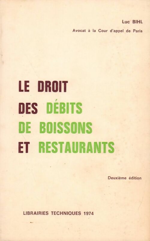 Le droit des débits de boissons et restaurants - Luc Bihl - Livre