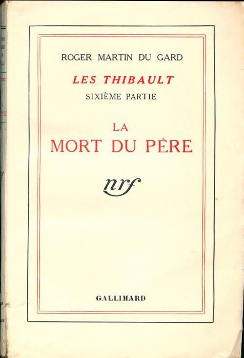 Les Thibault Tome VI : La mort du père - Roger Martin du Gard - Livre