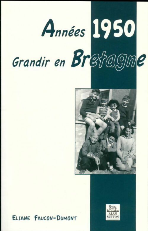 Années 1950. Grandir en Bretagne - Eliane Faucon-Dumont - Livre