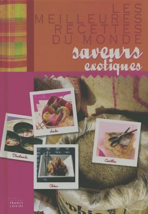 Les meilleures recettes du monde ? Saveurs exotiques - Collectif - Livre