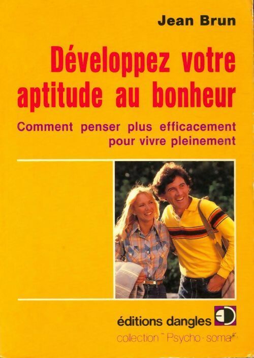 Développez votre aptitude au bonheur - Jean Brun - Livre