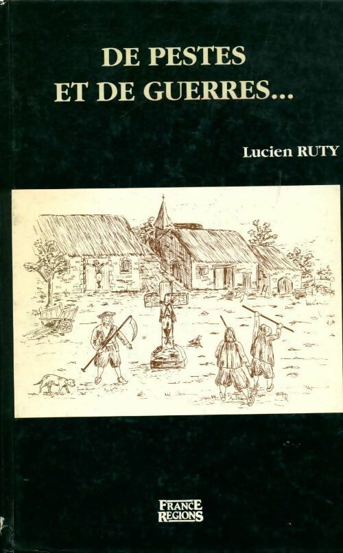 De pestes et de guerres... - Lucien Ruty - Livre