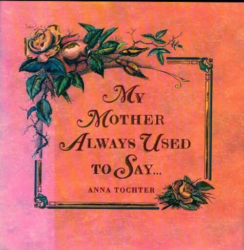 My mother always used to say... - Anna Tochter - Livre