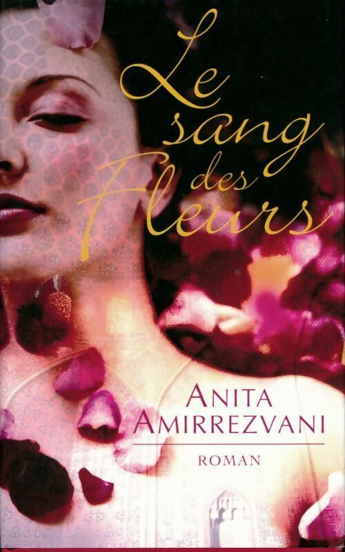 Le sang des fleurs - Anita Amirrezvani - Livre