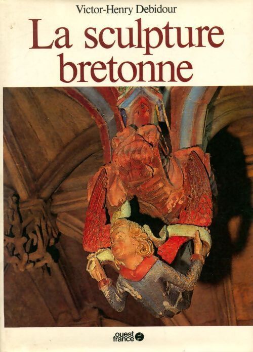 La sculpture bretonne - Debidour Victor Henri - Livre