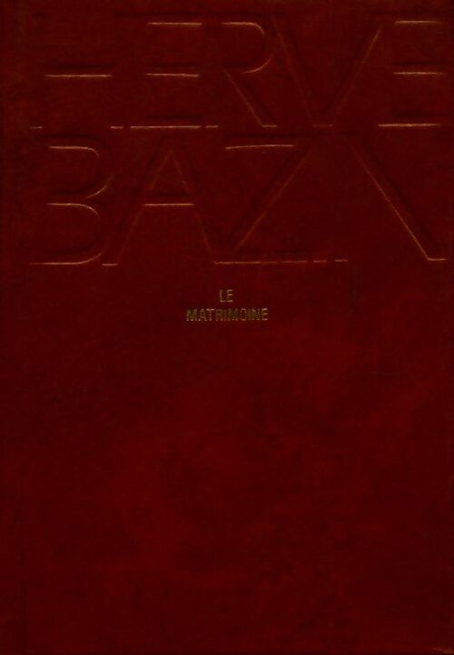 Le matrimoine - Hervé Bazin - Livre