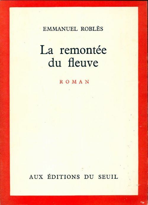La remontée du fleuve - Emmanuel Roblès - Livre