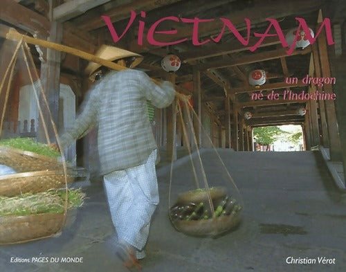 Vietnam : Un dragon né de l?Indochine - Christian Verot - Livre