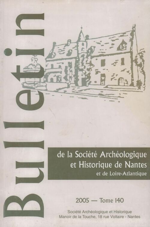 Bulletin de la société archéologique et historique de Nantes Tome CXL - Collectif - Livre