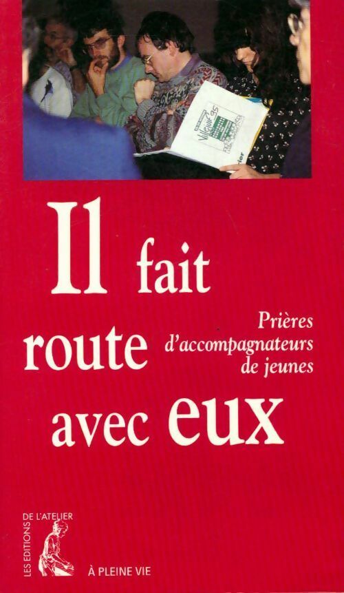 Il fait route avec eux. Prières d'accompagnateurs de jeunes - Collectif - Livre