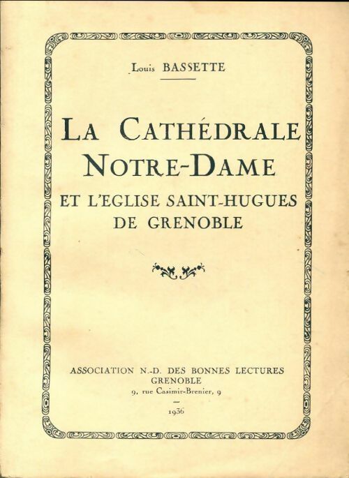 La cathédrale notre-dame et l'Eglise Saint-Hugues de Grenoble - Louis Bassette - Livre