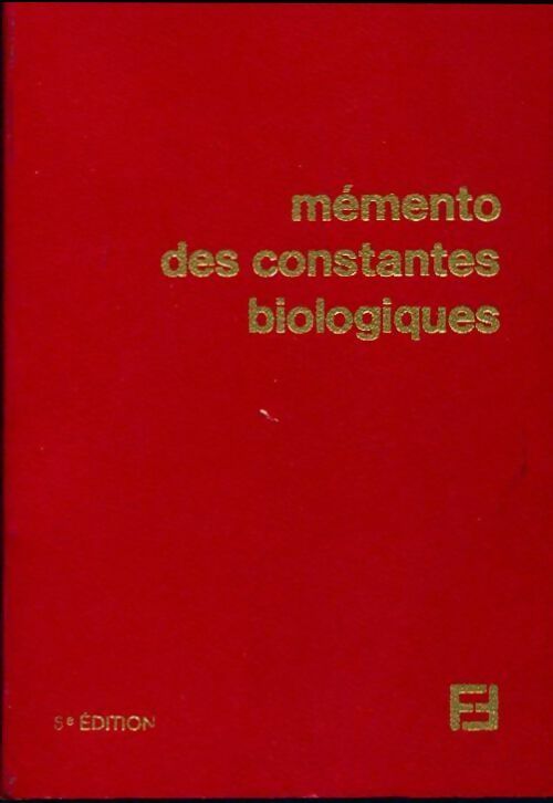 Mémento des constantes biologiques - Collectif - Livre