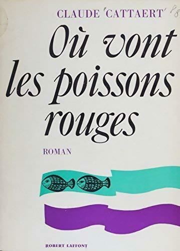 Où vont les poissons rouges - Claude Cattaert - Livre