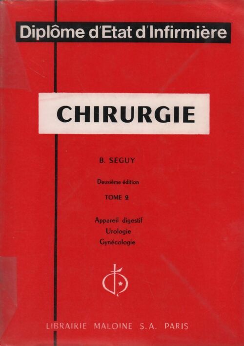 Chirurgie Tome II : Appareil digestif / Urologie / Gynécologie - Bernard Séguy - Livre