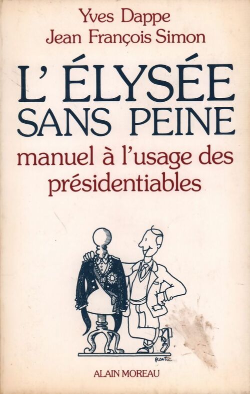 L'Elysée sans peine - Yves Dappe, Jean François Simon - Livre