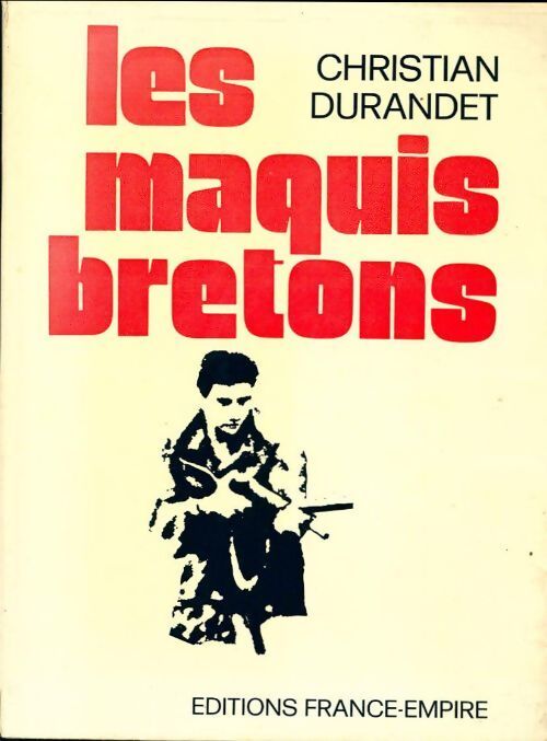 Les maquis bretons - Christian Durandet - Livre