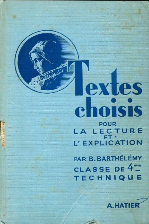 Textes choisis pour la lecture et l'explication. Classe de 4e - Bénoni Barthélémy - Livre