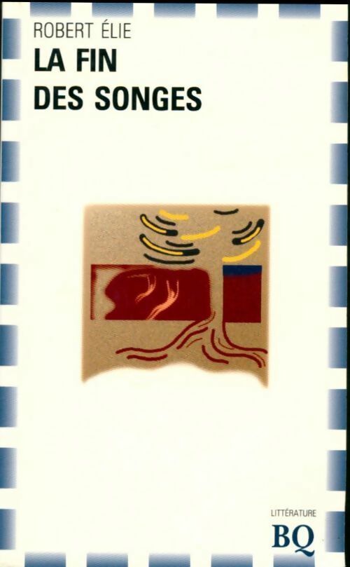 La fin des songes - Robert Élie - Livre