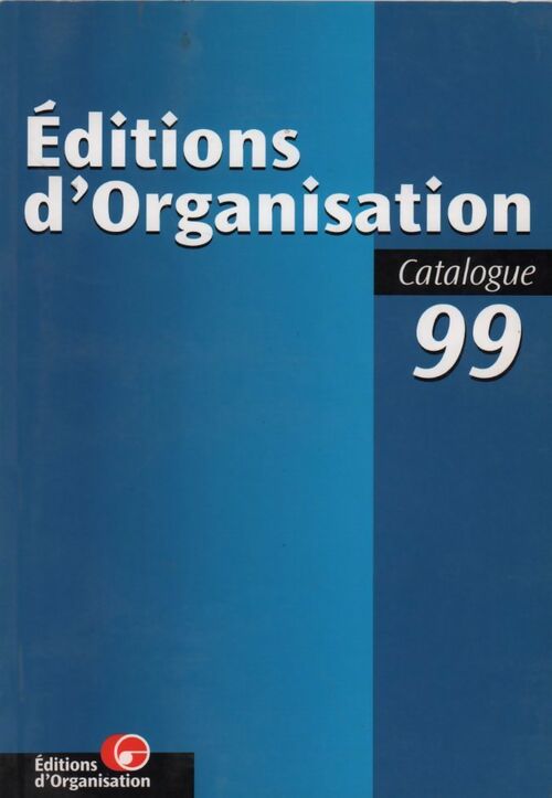 Editions d'Organisation. Catalogue 99 - Collectif - Livre