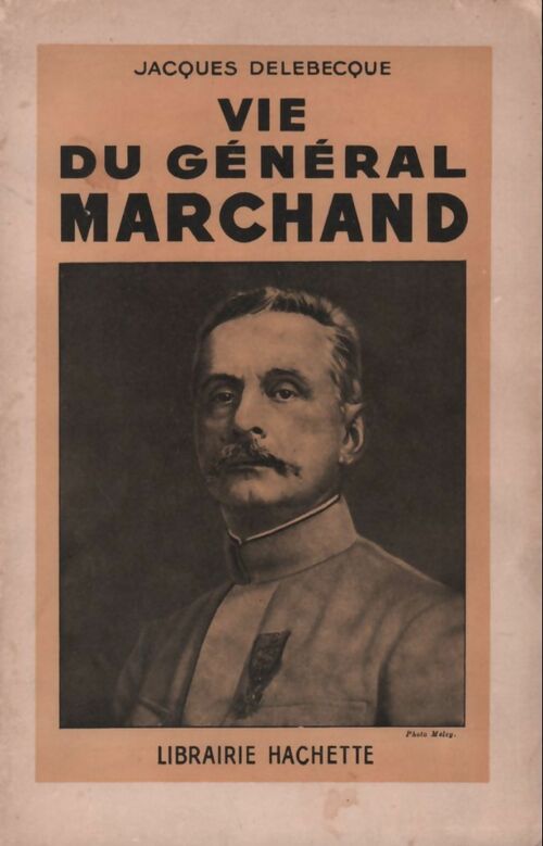 Vie du général Marchand - Jacques Delebecque - Livre