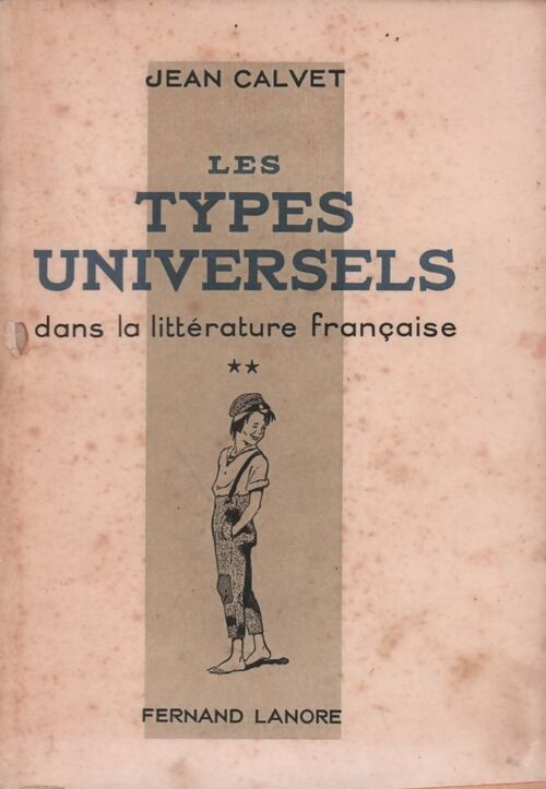 Les types universels dans la littérature française Tome II - Jean Calvet - Livre
