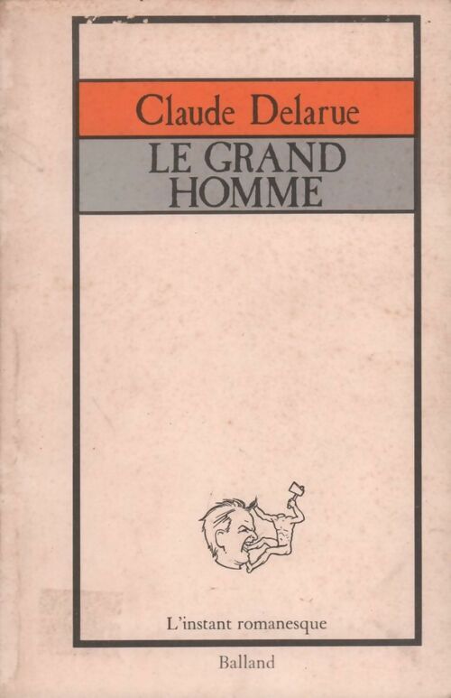 Le grand homme - Claude Delarue - Livre