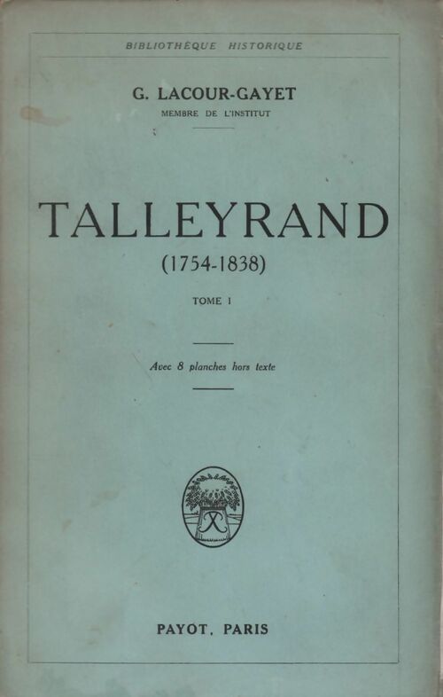 Talleyrand Tome I - G. Lacour-Gayet - Livre