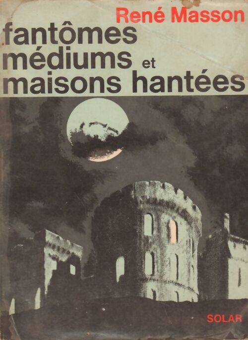 Fantômes, médiums et maisons hantées - René Masson - Livre