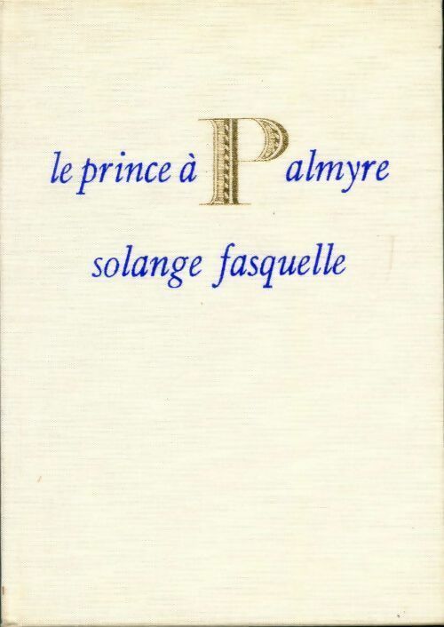 Le prince à Palmyre - Solange Fasquelle - Livre
