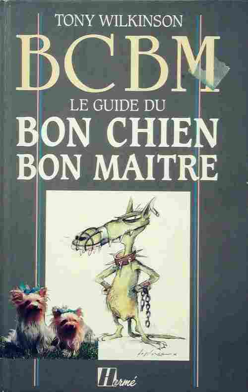 BCBM. Le guide du bon chien, bon maître - Tony Wilkinson - Livre