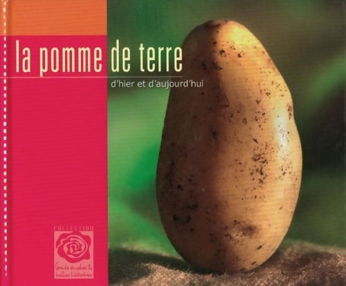 La pomme de terre d'hier et d'aujourd'hui - Collectif - Livre