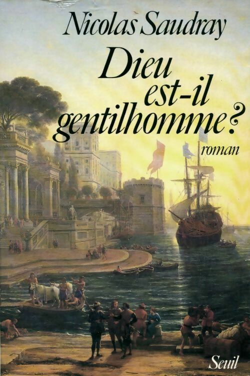 Dieu est-il gentilhomme ? - Nicolas Saudray - Livre