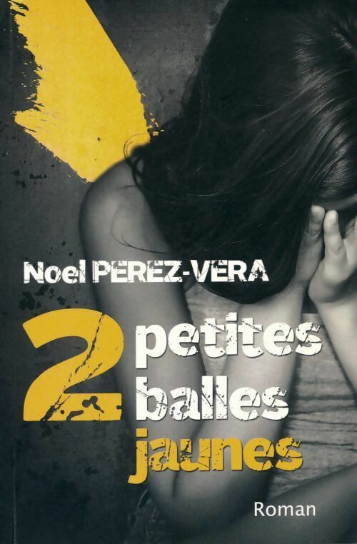 2 petites balles jaunes - Noel Perez-Vera - Livre
