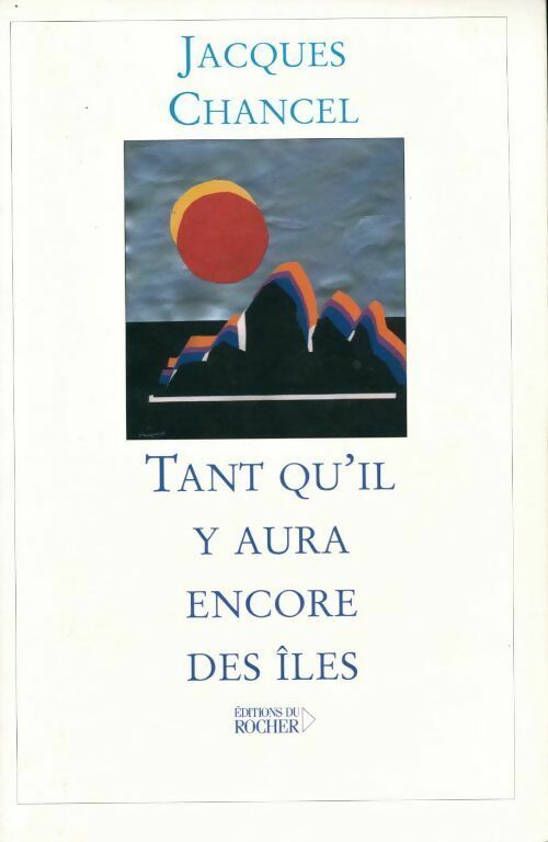 Tant qu' il y aura encore des îles - Jacques Chancel - Livre