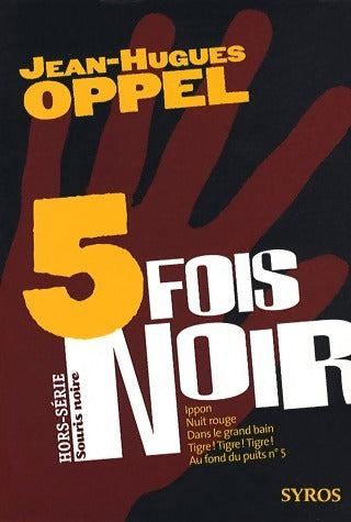 5 fois noir - Jean-Hugues Oppel - Livre