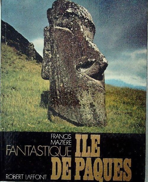 Fantastique Ile de Pâques - Francis Mazière - Livre