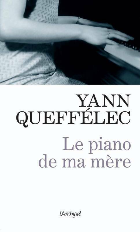 Le piano de ma mère - Yann Queffélec - Livre