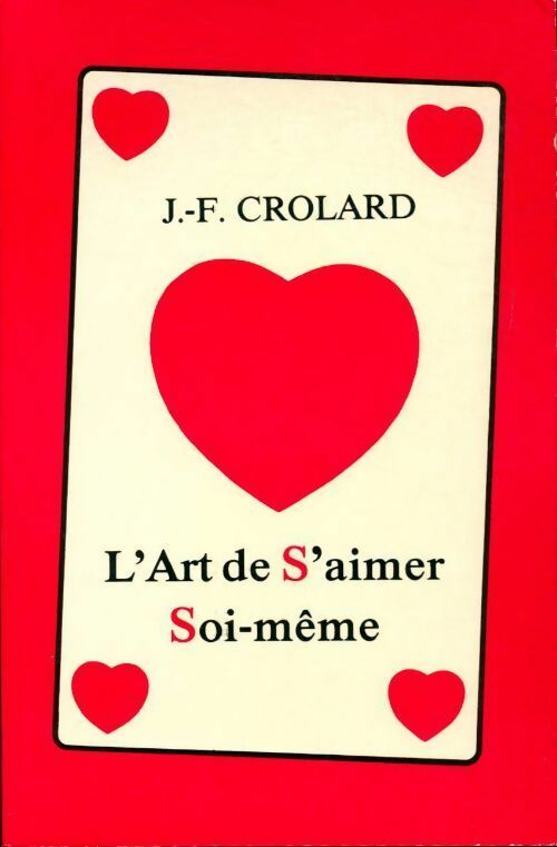 L'art de s'aimer soi-même - Jean-Francis Crolard - Livre