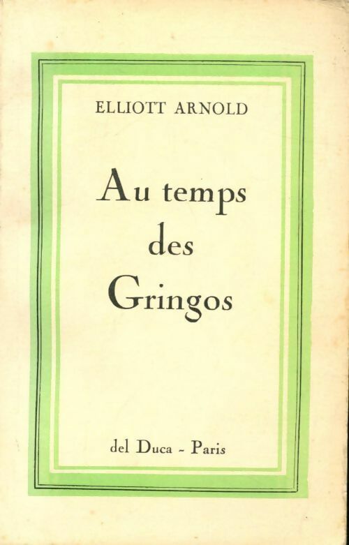 Au temps des Gringos Tome I - Arnold Elliott - Livre