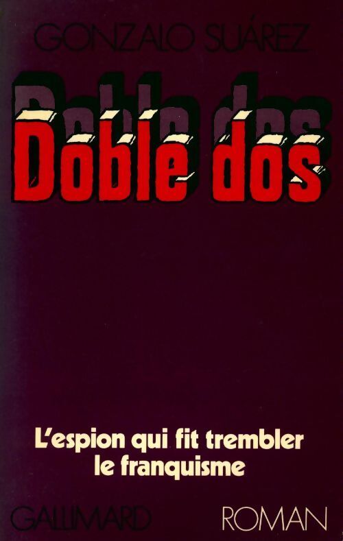 Doble dos. L'espion qui fit trembler le franquisme - Gonzalo Suarez - Livre