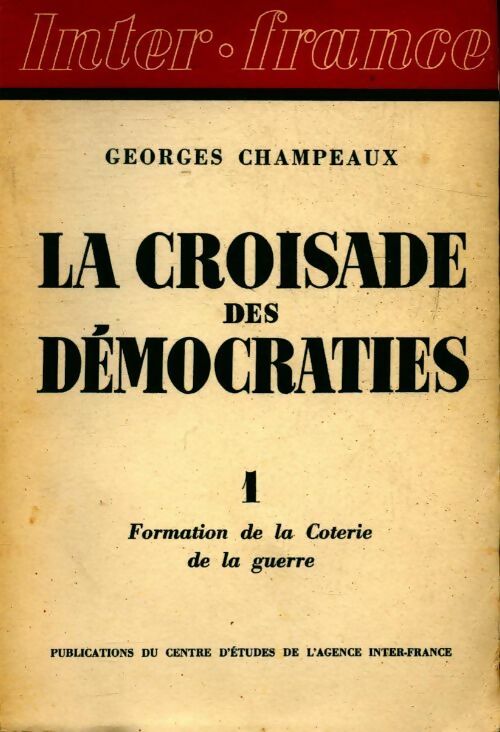 La croisade des démocrates Tome I : Formation de la Coterie de la guerre - Georges Champeaux - Livre