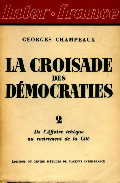 La croisade des démocratie Tome II : de l'affaire tchèque au revirement de la cité - Georges Champeaux - Livre