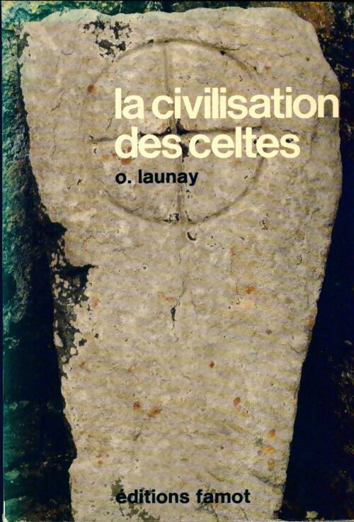 La civilisation des celtes - Olivier Launay - Livre