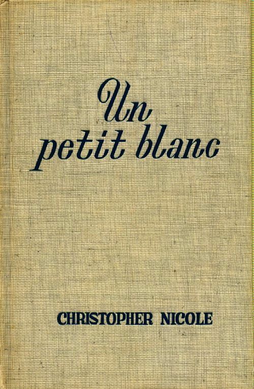 Un petit blanc - Christopher Nicole - Livre