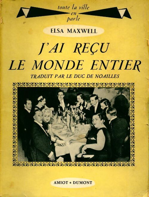 J'ai reçu le monde entier - Elsa Maxwell - Livre