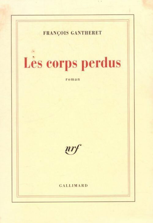 Les corps perdus - François Gantheret - Livre
