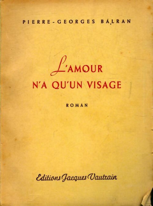L'amour n'a qu'un visage - Pierre-Georges Balran - Livre