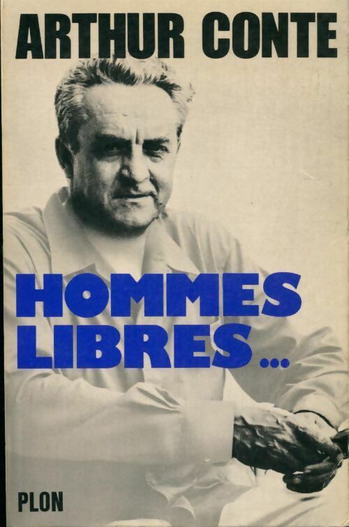 Hommes libres... - Arthur Conte - Livre