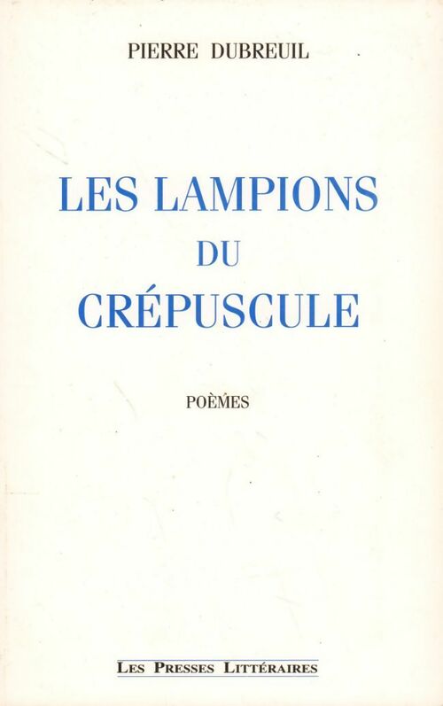 Les lampions du crépuscule - Pierre Dubreuil - Livre